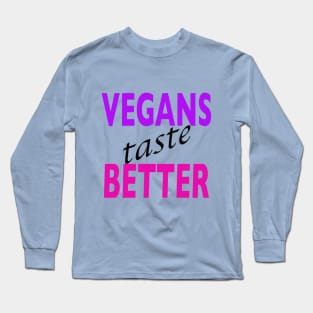 Vegans taste Better Long Sleeve T-Shirt